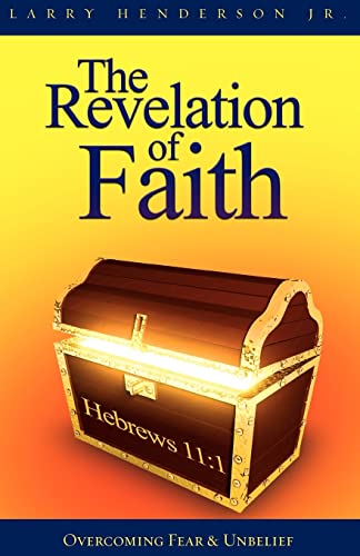 Stock image for The Revelation of Faith: Overcoming Fear & Unbelief for sale by Chiron Media