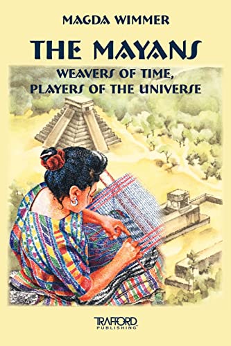 9781425113780: The Mayans: Weavers of Time, Players of the Universe