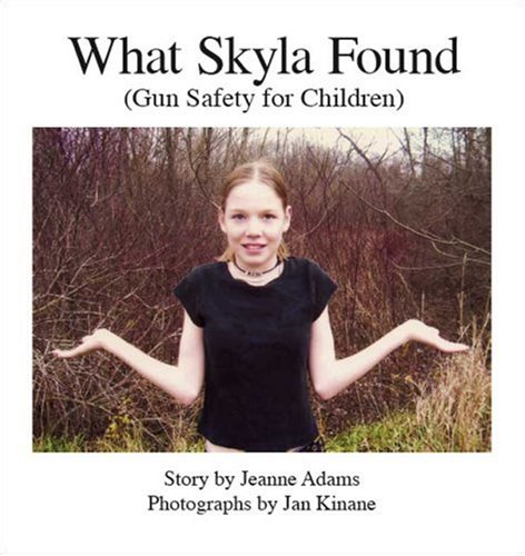 What Skyla Found: Gun Safety For Children (9781425114466) by Jeanne Adams