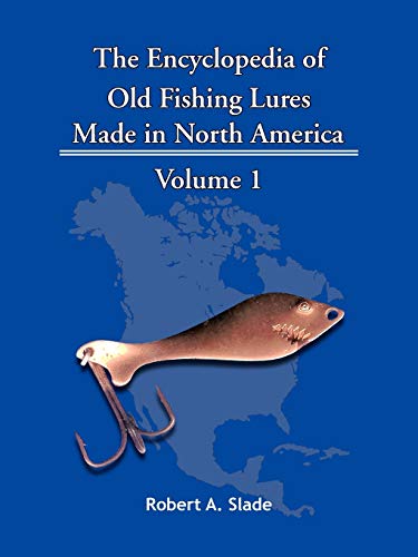 9781425115159: The Encyclopedia Of Old Fishing Lures: Made In North America - Volume 1: v. 1 (The Encyclodpedia of Old Fishing Lures)