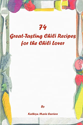 Beispielbild fr 74 Great-Tasting Chili Recipes zum Verkauf von WorldofBooks