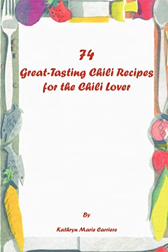 Stock image for 74 Great-Tasting Chili Recipes for sale by WorldofBooks