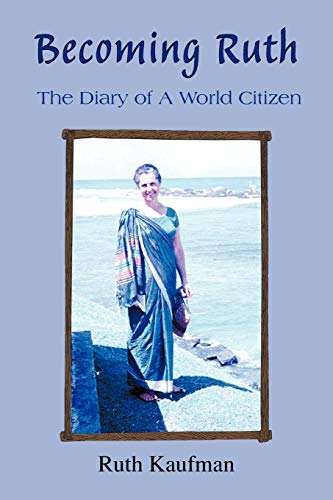 Beispielbild fr Becoming Ruth: The diary of a world citizen zum Verkauf von Booksavers of Virginia