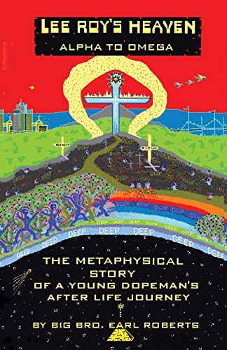 9781425117344: Lee Roy's Heaven: Alpha to Omega The Metaphysical Story of a Young Dopeman's After Life Journey