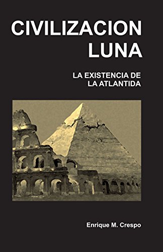 Imagen de archivo de Civilizacion Luna: La Existencia de la Atlantida a la venta por Revaluation Books