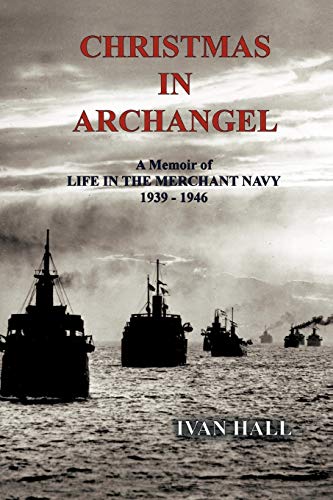 Beispielbild fr Christmas in Archangel: A Memoir of Life in the Merchant Navy 1939 - 1946 zum Verkauf von WorldofBooks