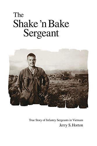 Imagen de archivo de The Shake 'n Bake Sergeant: True Story of Infantry Sergeants in Vietnam a la venta por elizabeth's books