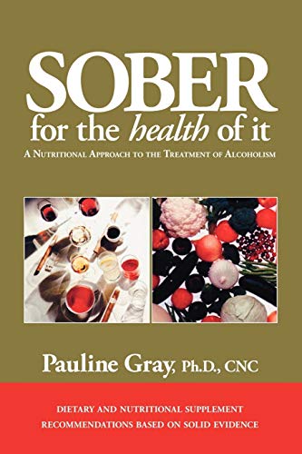 Stock image for Sober For The Health Of It: A Nutritional Approach to the Treatment of Alcoholism for sale by Half Price Books Inc.