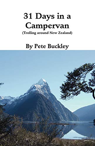 31 Days in a Campervan : Trolling Around New Zealand - Buckley, Pete; Buckley, Jacqui (PHT)