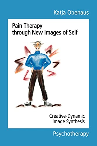 Pain Therapy through New Images of Self: Creative-Dynamic Image Synthesis - Obenaus, Katja