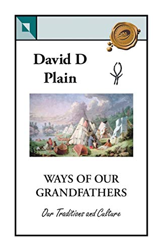 Ways of Our Grandfathers: Our Traditions and Culture (Paperback) - David D. Plain