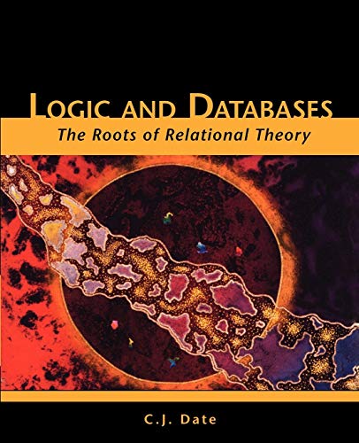 Imagen de archivo de Logic and Databases: The Roots of Relational Theory a la venta por ThriftBooks-Atlanta