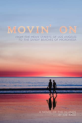 Stock image for Movin' On: From The Mean Streets of Los Angeles To The Sandy Beaches Of Micronesia for sale by Basement Seller 101