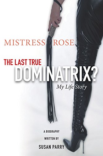 Imagen de archivo de Mistress Rose: The Last True Dominatrix? a la venta por Revaluation Books
