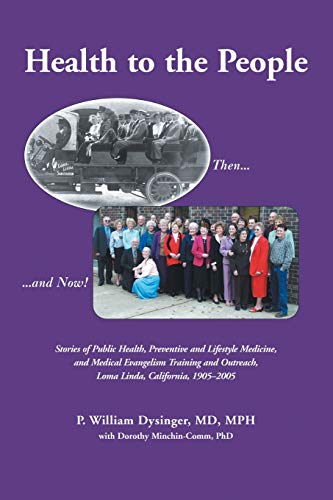 Stock image for Health to the People: Stories of Public Health, Preventive and Lifestyle Medicine, and Medical Evangelism Training and Outreach, Loma Linda for sale by ThriftBooks-Dallas