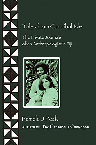 Stock image for Tales from Cannibal Isle: The Private Journals of an Anthropologist in Fiji: The Private Journals of an Anthropologist in Fiji for sale by Swan Trading Company