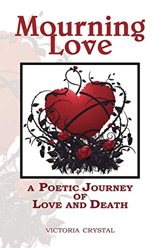 Stock image for Mourning Love: A Poetic Journey of Love and Death for sale by Chiron Media