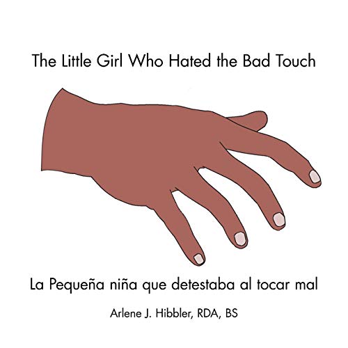 Stock image for The Little Girl Who Hated the Bad Touch: La Pequeña Niña Que Detestaba Al Tocar Mal for sale by Ria Christie Collections