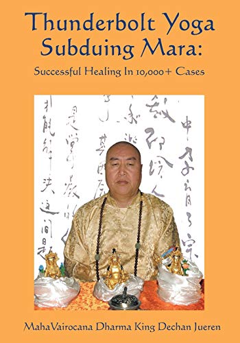 Beispielbild fr Thunderbolt Yoga Subduing Mara: Successful Healing in 10,000] Cases. zum Verkauf von Books  Revisited