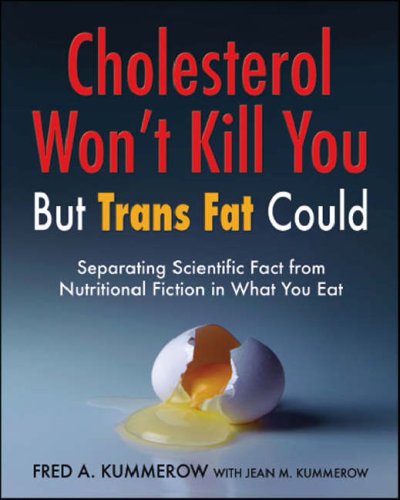Stock image for Cholesterol Won't Kill You, but Trans Fat Could: Separating Scientific Fact from Nutritional Fiction for sale by Solr Books