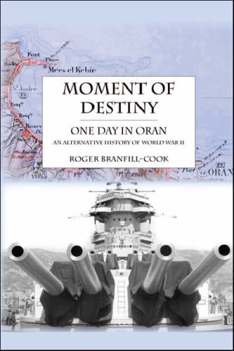 Stock image for Moment of Destiny - One Day in Oran: An Alternative History of World War II for sale by Wonder Book