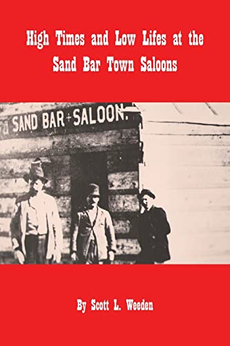 9781425143404: High Times and Low Lifes at The Sand Bar Town Saloons