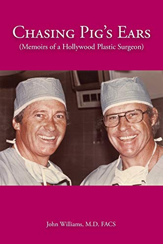 Imagen de archivo de Chasing Pig's Ears: Memoirs of a Hollywood Plastic Surgeron a la venta por Chiron Media