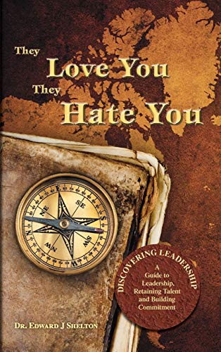 Stock image for They Love You They Hate You: Discovering Leadership - A Guide to Leadership, Retaining Talent and Building Commitment for sale by ThriftBooks-Dallas