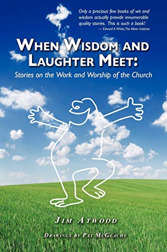 Stock image for When Wisdom and Laughter Meet: Stories on the Work and Worship of the Church for sale by Reuseabook