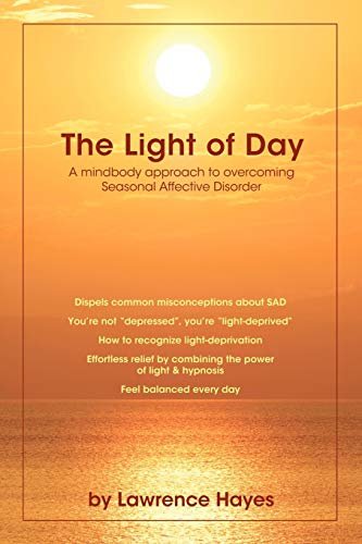 Imagen de archivo de The Light of Day: A Mindbody Approach to Overcoming Seasonal Affective Disorder a la venta por Chiron Media