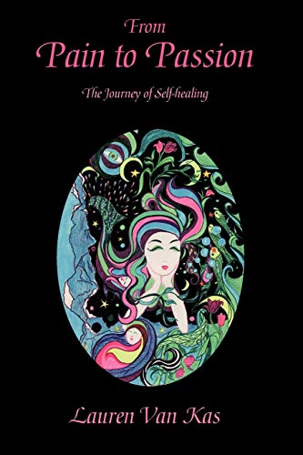 9781425150921: From Pain to Passion: The Journey of Self-healing