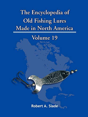 Beispielbild fr The Encyclopedia of Old Fishing Lures: Made in North America Volume 19 zum Verkauf von Lucky's Textbooks