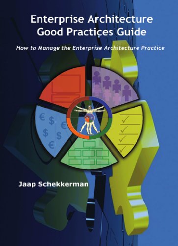 Imagen de archivo de Enterprise Architecture : Good Practices Guide: How to Manage the Enterprise Architecture Practice a la venta por Better World Books: West