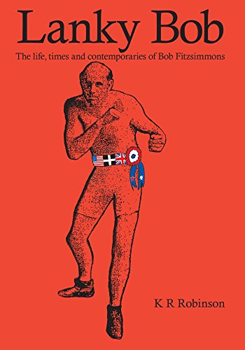 Stock image for Lanky Bob - The Life, Times and Contemporaries of Bob Fitzsimmons for sale by Revaluation Books