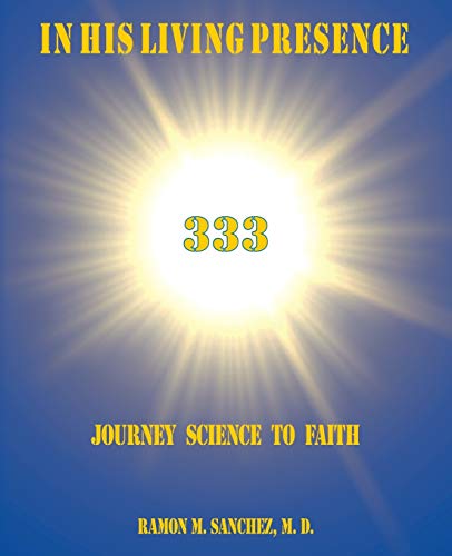 Stock image for In His Living Presence 333: Journey Science to Faith for sale by Goodwill of Colorado