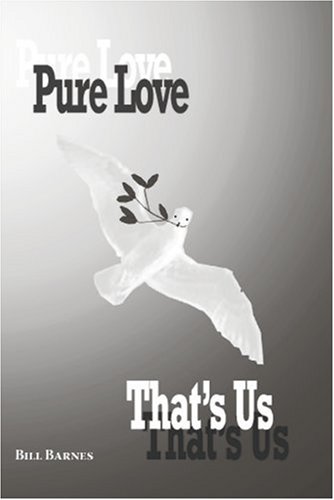 Pure Love That's Us (9781425159924) by Bill Barnes