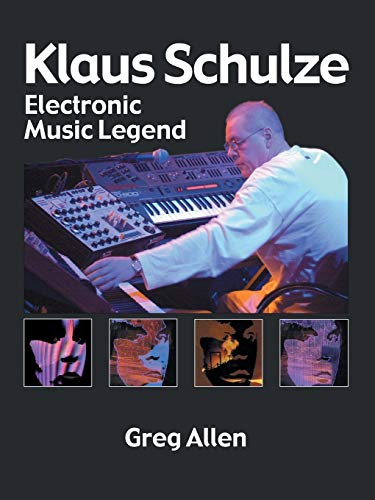 Klaus Schulze: Electronic Music Legend (9781425160500) by Allen, Greg