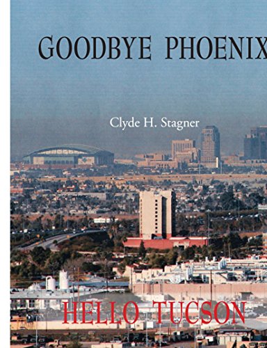 Beispielbild fr Goodbye Phoenix Hello Tucson zum Verkauf von Revaluation Books