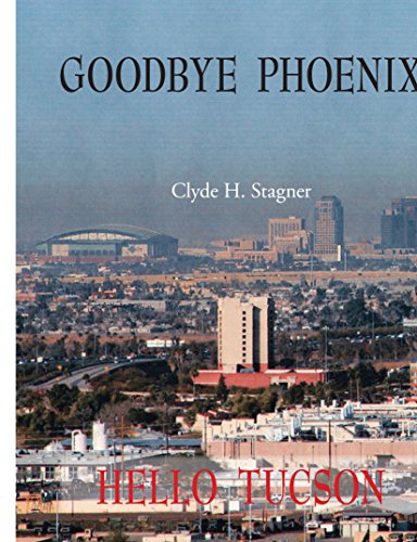 Stock image for Goodbye Phoenix Hello Tucson for sale by Revaluation Books