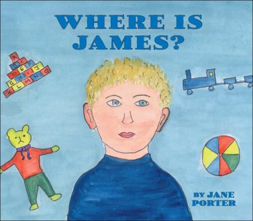 Where is James? (9781425163501) by Jane Porter
