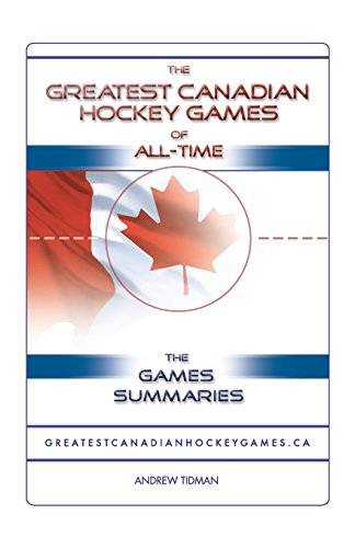 9781425163587: The Greatest Canadian Hockey Games of All-time: The Game Summaries