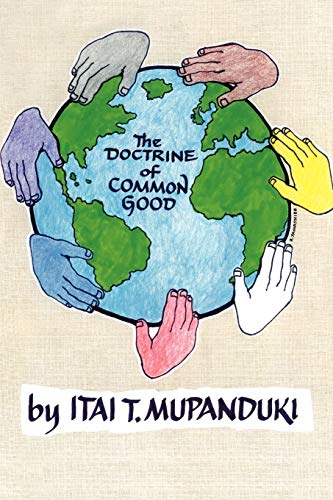 The Doctrine of Common Good - Itai Mupanduki: 9781425167479 - AbeBooks