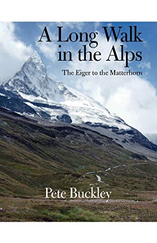 Beispielbild fr A Long Walk in the Alps: The Eiger to the Matterhorn zum Verkauf von BooksRun