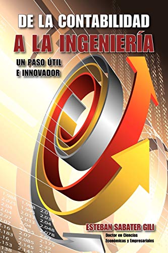 9781425168650: De La Contabilidad a la Ingenieria: Un Paso Util e Innovador (Spanish Edition)