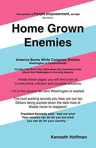 Home Grown Enemies: America Burns While Congress Bickers (9781425169527) by Kenneth Hoffman