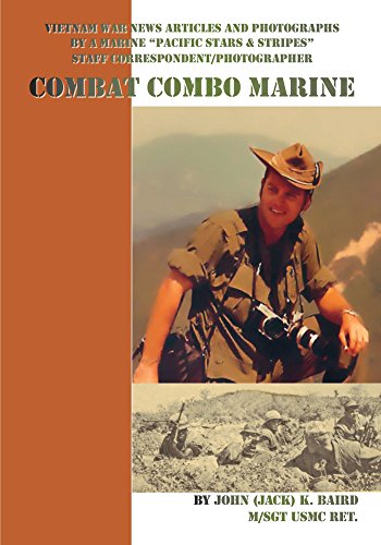 Stock image for Combat Combo Marine: Vietnam War News Articles and Photographs by a Marine Pacific Stars & Stripes Staff Correspondent/Photographer for sale by Once Upon A Time Books