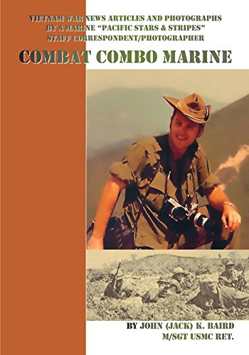 Stock image for Combat Combo Marine: Vietnam War News Articles and Photographs by a Marine "Pacific Stars & Stripes" Staff Correspondent/Photographer for sale by Ergodebooks