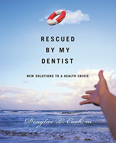 Stock image for Rescued by My Dentist: New Solutions to a Health Crisis for sale by ThriftBooks-Atlanta