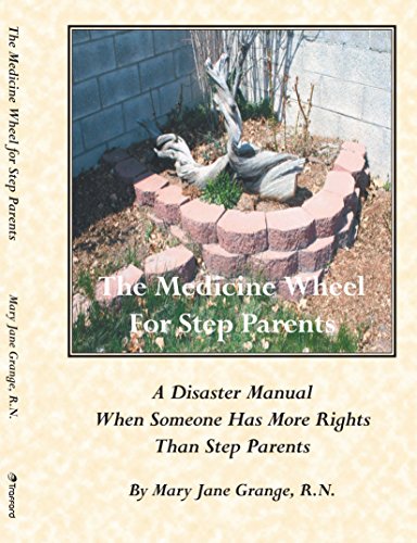 Imagen de archivo de The Medicine Wheel For Step Parents: A Disaster Manual When Someone Has More Rights Than Step Parents a la venta por Revaluation Books