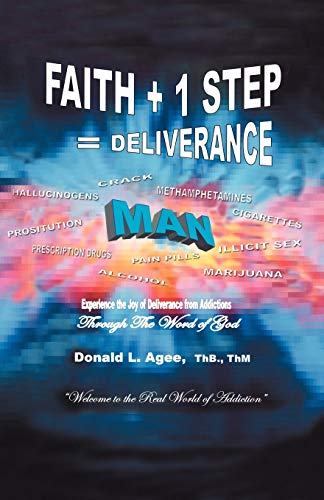 Imagen de archivo de Faith + 1 Step = Deliverance: Welcome to the real world of addiction a la venta por Chiron Media